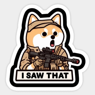 I SAW THAT MeMe Shiba Inu Sticker